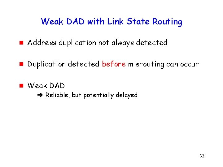 Weak DAD with Link State Routing g Address duplication not always detected g Duplication