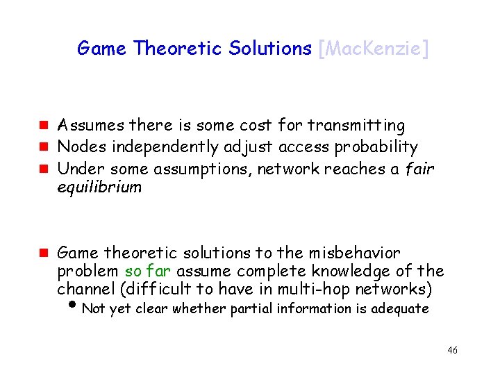 Game Theoretic Solutions [Mac. Kenzie] g g Assumes there is some cost for transmitting