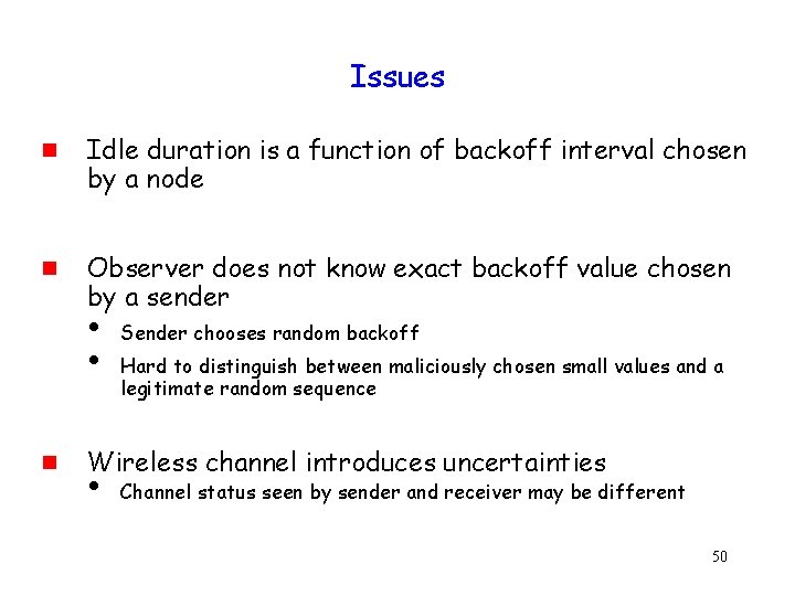 Issues g g Idle duration is a function of backoff interval chosen by a