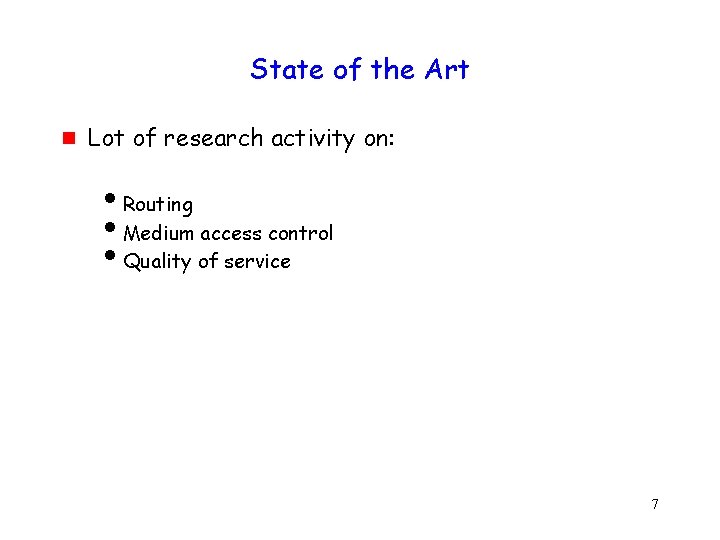 State of the Art g Lot of research activity on: i. Routing i. Medium