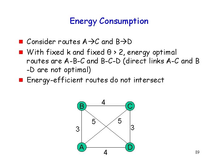 Energy Consumption g g g Consider routes A C and B D With fixed