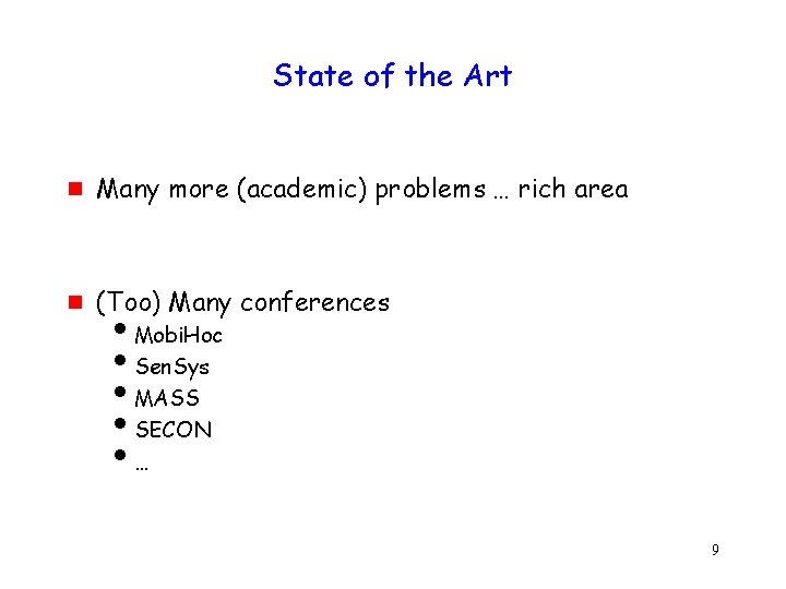 State of the Art g Many more (academic) problems … rich area g (Too)