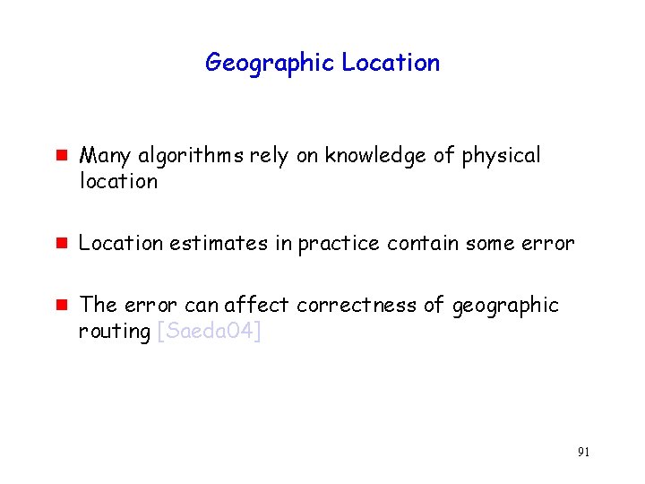 Geographic Location g g g Many algorithms rely on knowledge of physical location Location Geographic Location g g g Many algorithms rely on knowledge of physical location Location