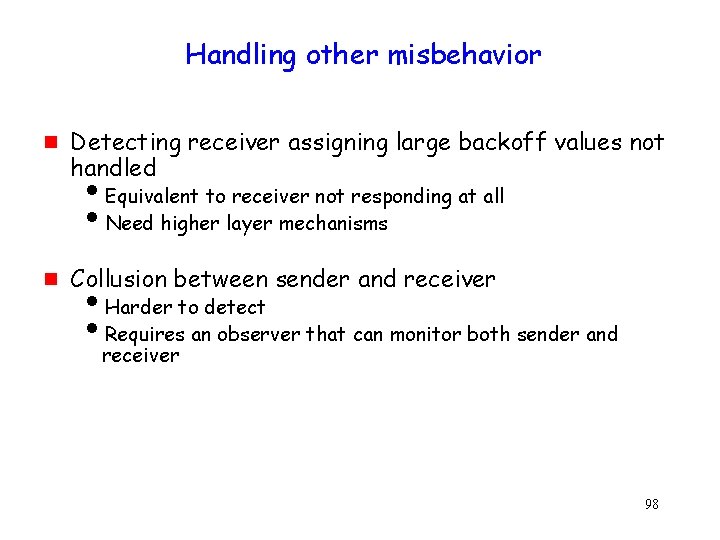 Handling other misbehavior g Detecting receiver assigning large backoff values not handled i. Equivalent