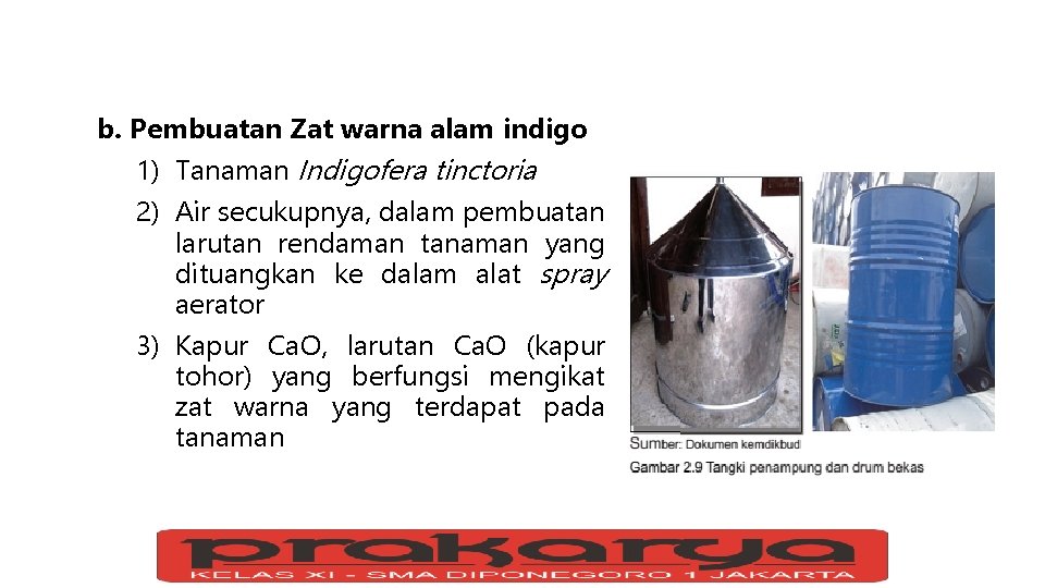 b. Pembuatan Zat warna alam indigo 1) Tanaman Indigofera tinctoria 2) Air secukupnya, dalam