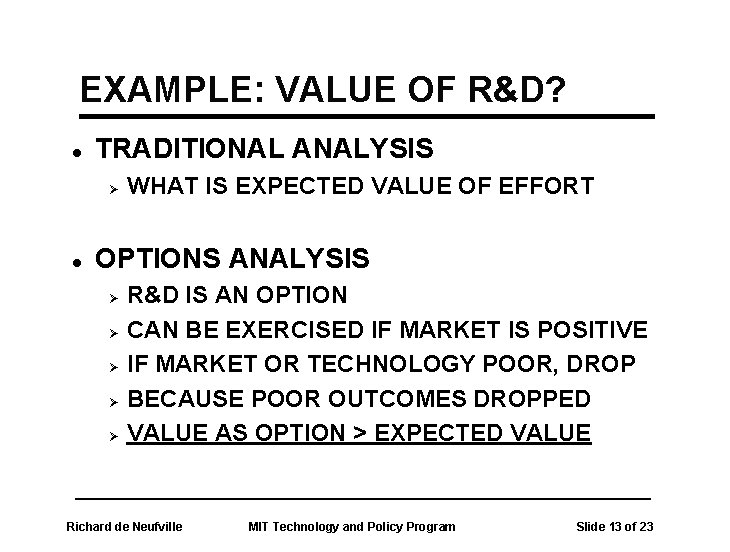 EXAMPLE: VALUE OF R&D? l TRADITIONAL ANALYSIS Ø l WHAT IS EXPECTED VALUE OF