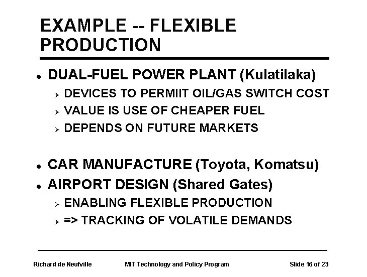 EXAMPLE -- FLEXIBLE PRODUCTION l DUAL-FUEL POWER PLANT (Kulatilaka) Ø Ø Ø l l
