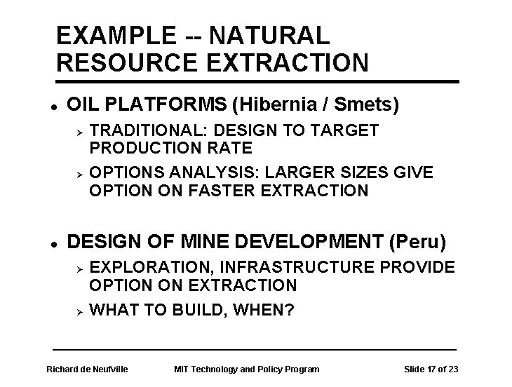 EXAMPLE -- NATURAL RESOURCE EXTRACTION l OIL PLATFORMS (Hibernia / Smets) Ø Ø l