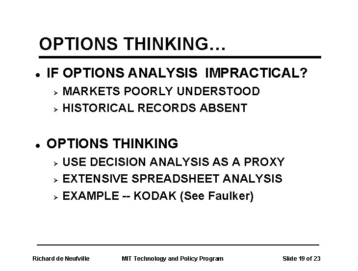 OPTIONS THINKING… l IF OPTIONS ANALYSIS IMPRACTICAL? Ø Ø l MARKETS POORLY UNDERSTOOD HISTORICAL