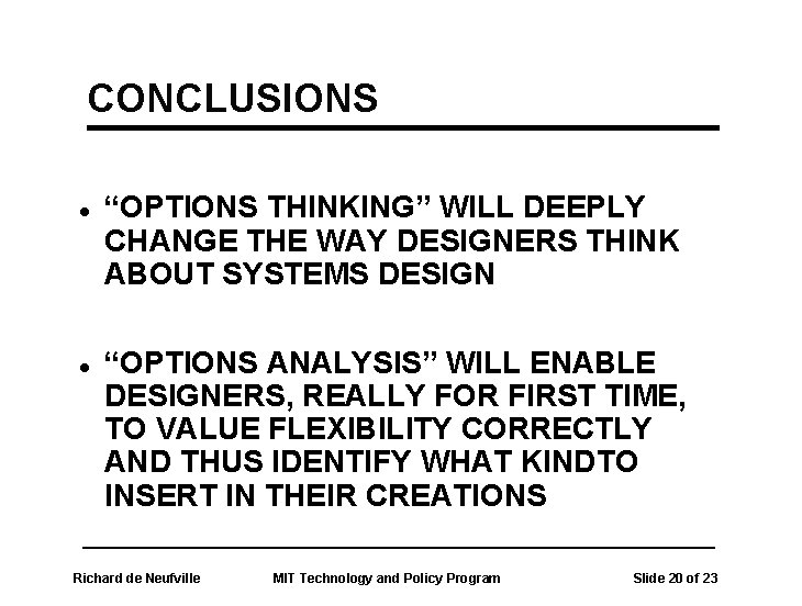 CONCLUSIONS l l “OPTIONS THINKING” WILL DEEPLY CHANGE THE WAY DESIGNERS THINK ABOUT SYSTEMS