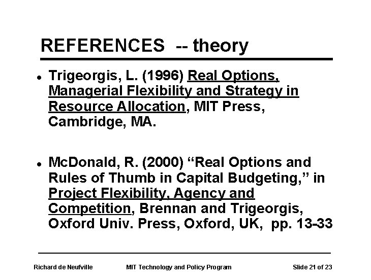 REFERENCES -- theory l l Trigeorgis, L. (1996) Real Options, Managerial Flexibility and Strategy