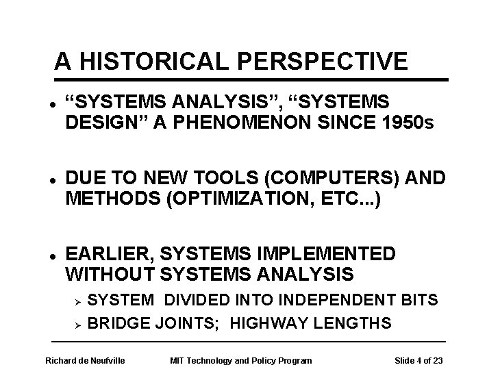 A HISTORICAL PERSPECTIVE l l l “SYSTEMS ANALYSIS”, “SYSTEMS DESIGN” A PHENOMENON SINCE 1950