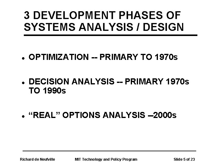 3 DEVELOPMENT PHASES OF SYSTEMS ANALYSIS / DESIGN l l l OPTIMIZATION -- PRIMARY