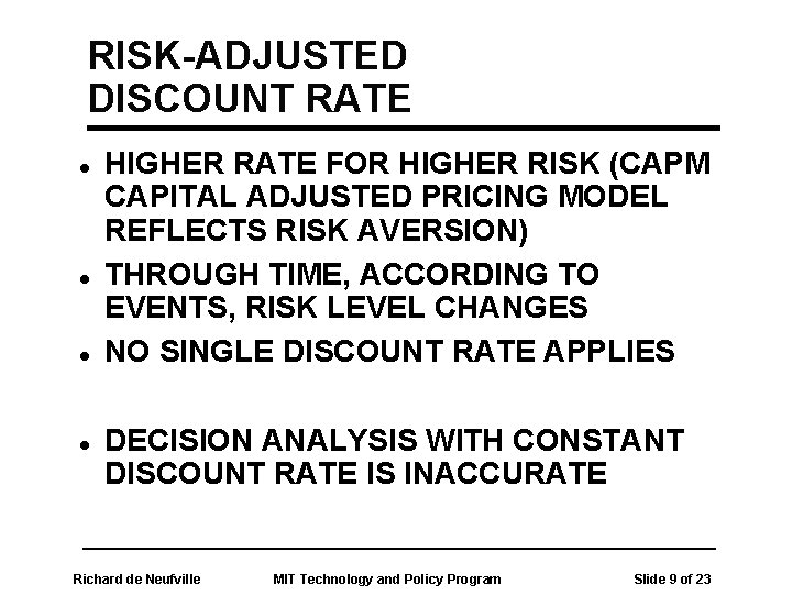 RISK-ADJUSTED DISCOUNT RATE l l HIGHER RATE FOR HIGHER RISK (CAPM CAPITAL ADJUSTED PRICING