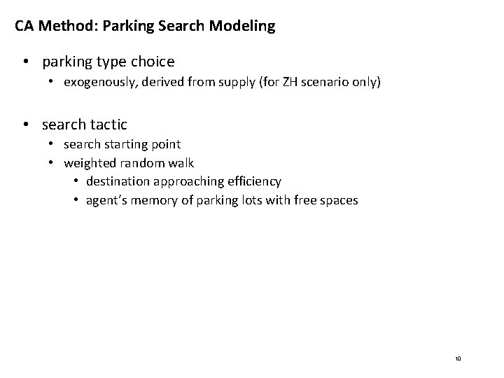 CA Method: Parking Search Modeling • parking type choice • exogenously, derived from supply CA Method: Parking Search Modeling • parking type choice • exogenously, derived from supply