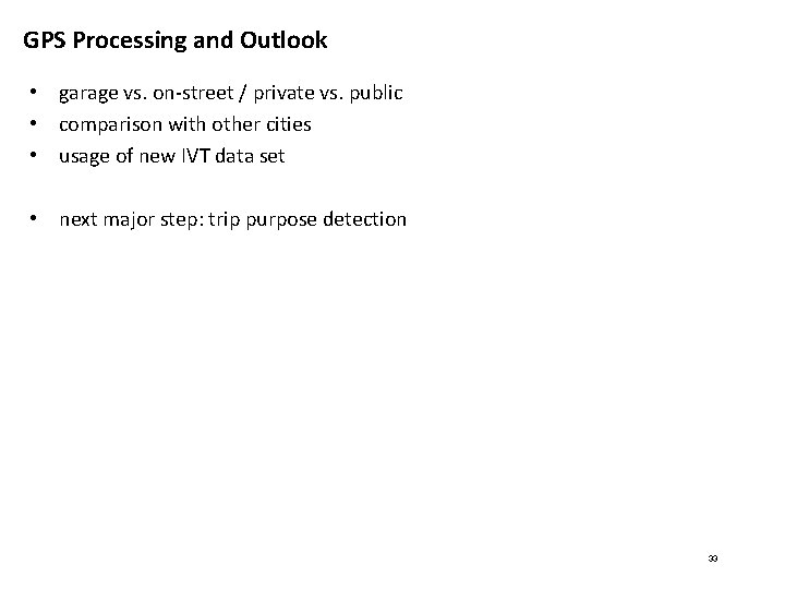 GPS Processing and Outlook • garage vs. on-street / private vs. public • comparison GPS Processing and Outlook • garage vs. on-street / private vs. public • comparison
