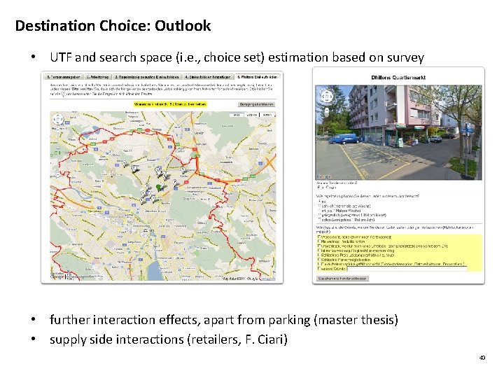Destination Choice: Outlook • UTF and search space (i. e. , choice set) estimation Destination Choice: Outlook • UTF and search space (i. e. , choice set) estimation