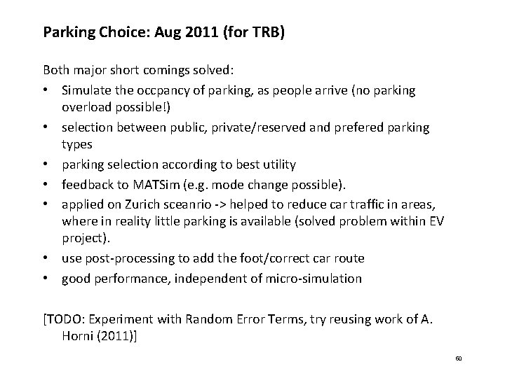 Parking Choice: Aug 2011 (for TRB) Both major short comings solved: • Simulate the Parking Choice: Aug 2011 (for TRB) Both major short comings solved: • Simulate the