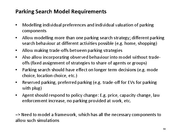 Parking Search Model Requirements • • Modelling individual preferences and individual valuation of parking Parking Search Model Requirements • • Modelling individual preferences and individual valuation of parking