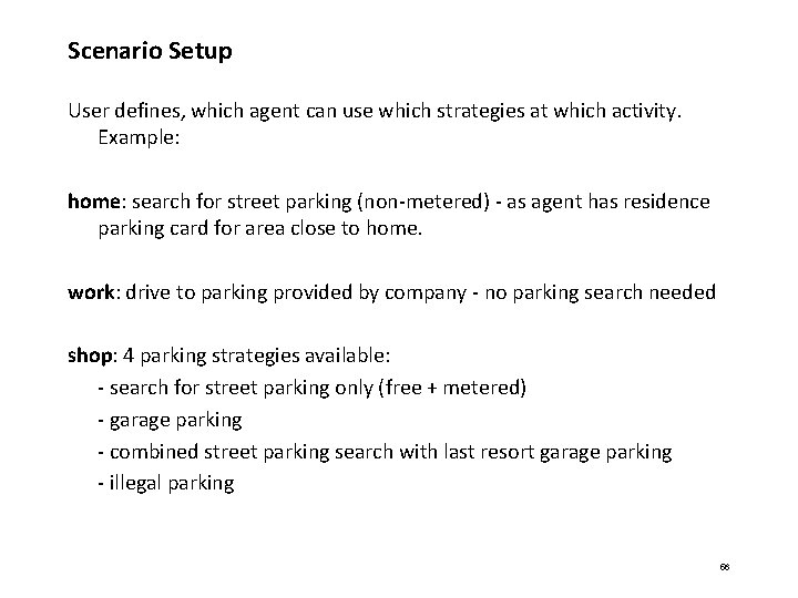 Scenario Setup User defines, which agent can use which strategies at which activity. Example: Scenario Setup User defines, which agent can use which strategies at which activity. Example: