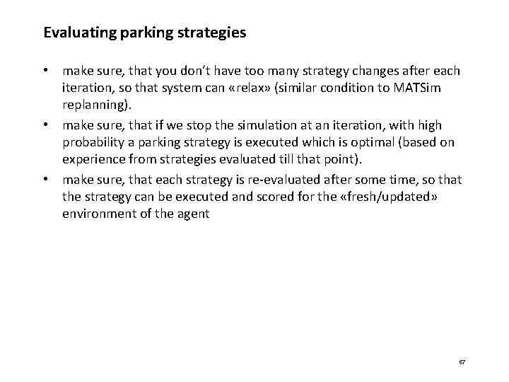 Evaluating parking strategies • make sure, that you don’t have too many strategy changes Evaluating parking strategies • make sure, that you don’t have too many strategy changes