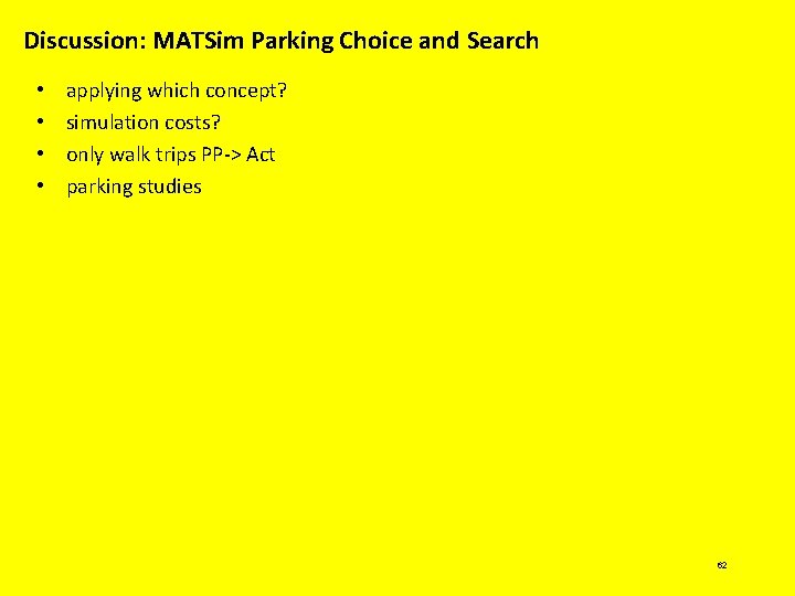 Discussion: MATSim Parking Choice and Search • • applying which concept? simulation costs? only Discussion: MATSim Parking Choice and Search • • applying which concept? simulation costs? only