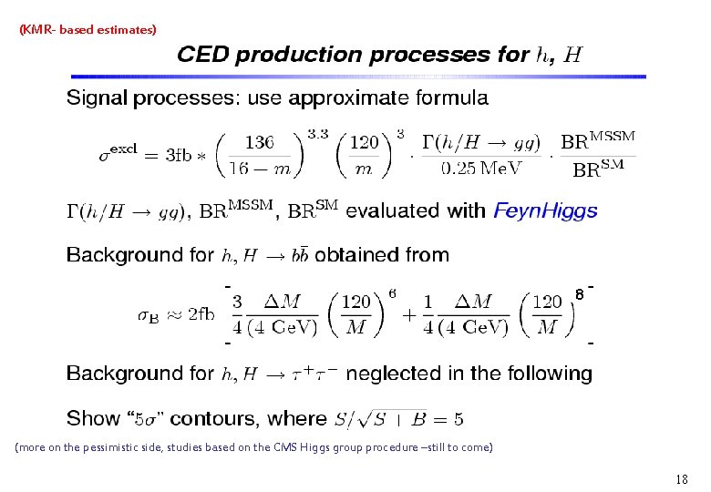 (KMR- based estimates) 8 (more on the pessimistic side, studies based on the CMS