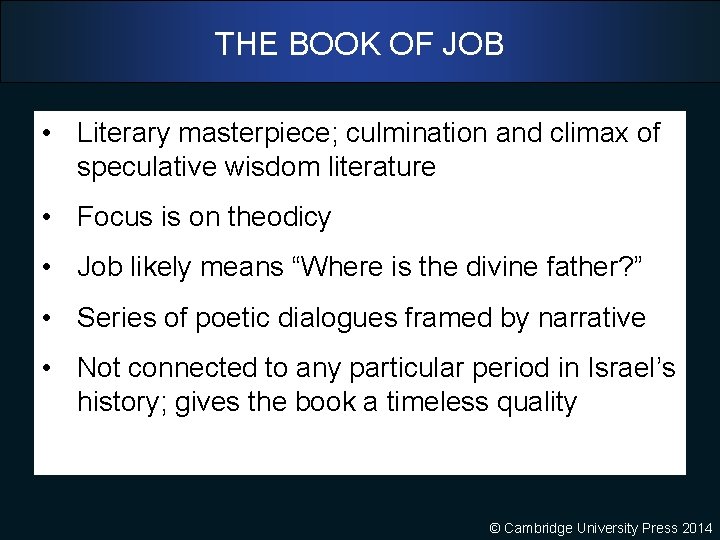 THE BOOK OF JOB • Literary masterpiece; culmination and climax of speculative wisdom literature