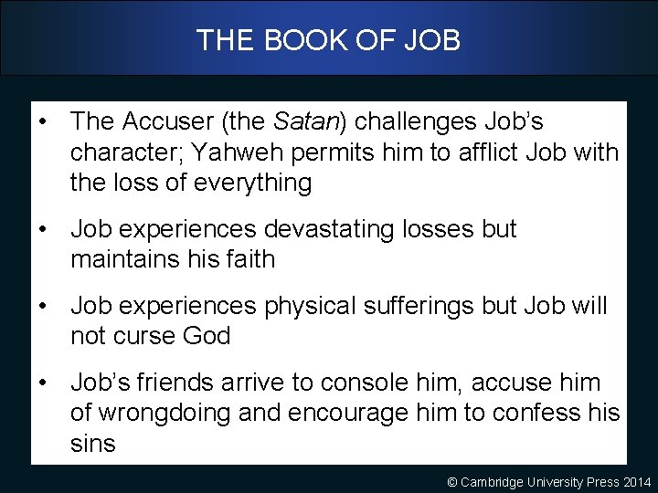THE BOOK OF JOB • The Accuser (the Satan) challenges Job’s character; Yahweh permits
