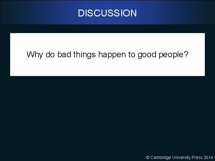 DISCUSSION Why do bad things happen to good people? © Cambridge University Press 2014