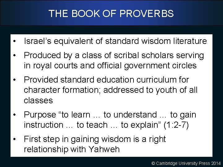 THE BOOK OF PROVERBS • Israel’s equivalent of standard wisdom literature • Produced by