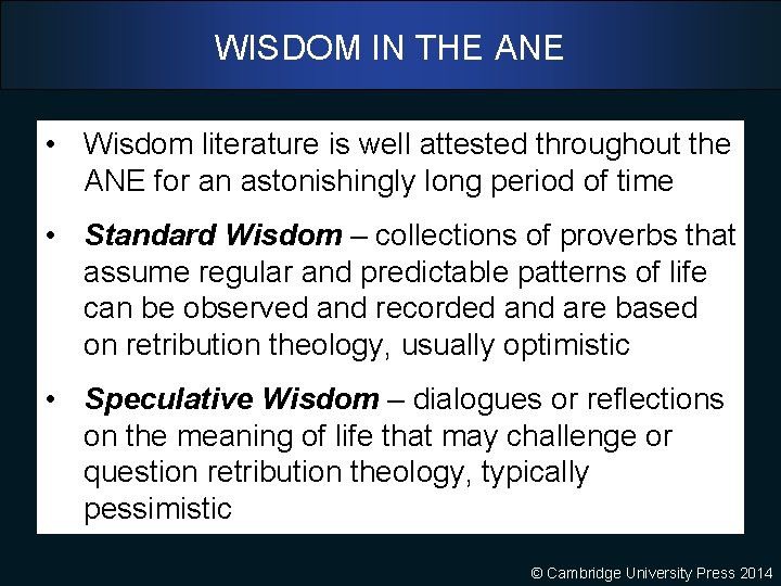 WISDOM IN THE ANE • Wisdom literature is well attested throughout the ANE for