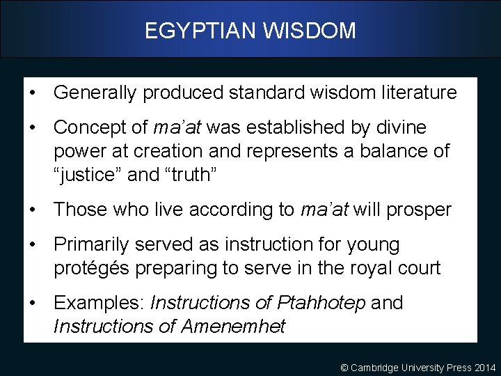 EGYPTIAN WISDOM • Generally produced standard wisdom literature • Concept of ma’at was established
