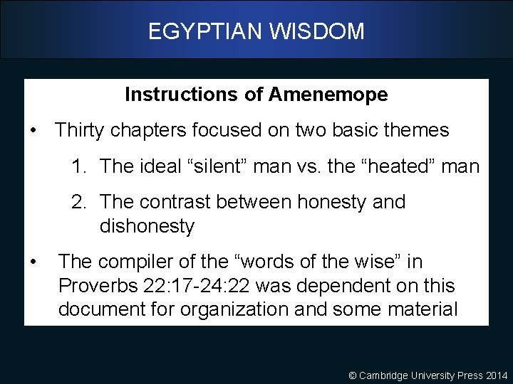 EGYPTIAN WISDOM Instructions of Amenemope • Thirty chapters focused on two basic themes 1.