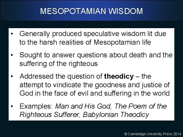 MESOPOTAMIAN WISDOM • Generally produced speculative wisdom lit due to the harsh realities of