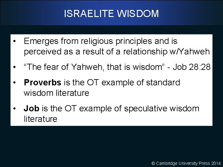 ISRAELITE WISDOM • Emerges from religious principles and is perceived as a result of