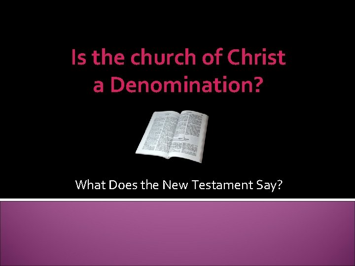Is the church of Christ a Denomination? What Does the New Testament Say? 