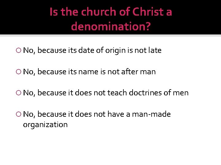 Is the church of Christ a denomination? No, because its date of origin is