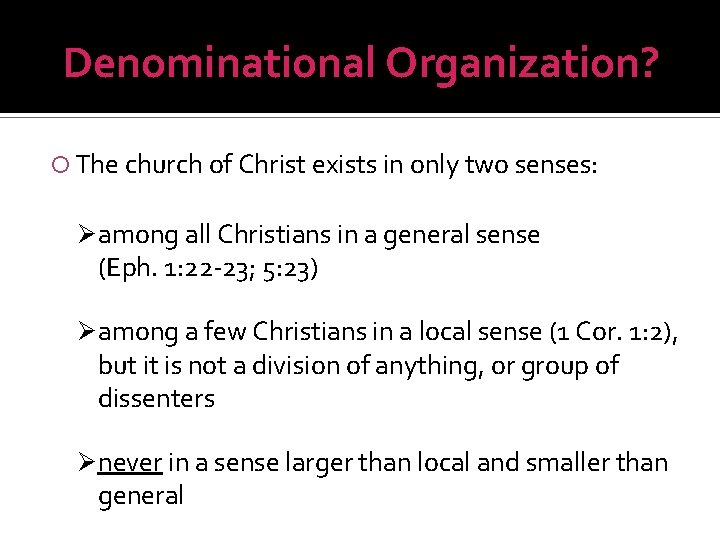 Denominational Organization? The church of Christ exists in only two senses: Ø among all