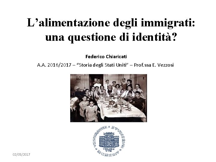 L’alimentazione degli immigrati: una questione di identità? Federico Chiaricati A. A. 2016/2017 – “Storia