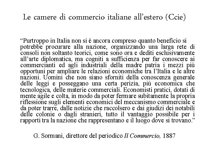 Le camere di commercio italiane all’estero (Ccie) “Purtroppo in Italia non si è ancora