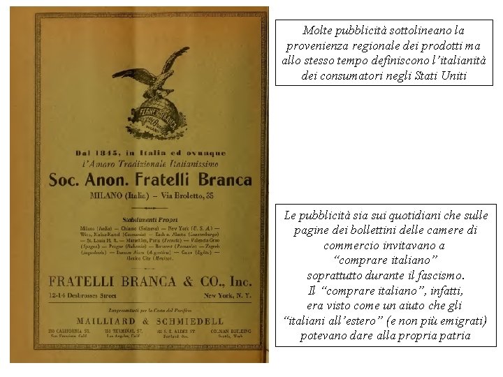 Molte pubblicità sottolineano la provenienza regionale dei prodotti ma allo stesso tempo definiscono l’italianità