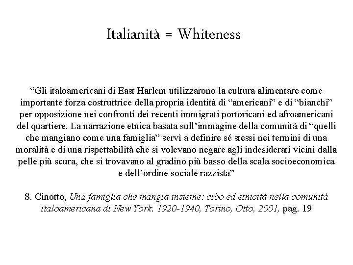 Italianità = Whiteness “Gli italoamericani di East Harlem utilizzarono la cultura alimentare come importante