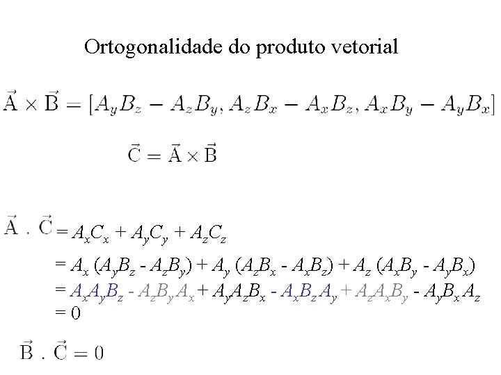 Ortogonalidade do produto vetorial = A x C x + A y C y