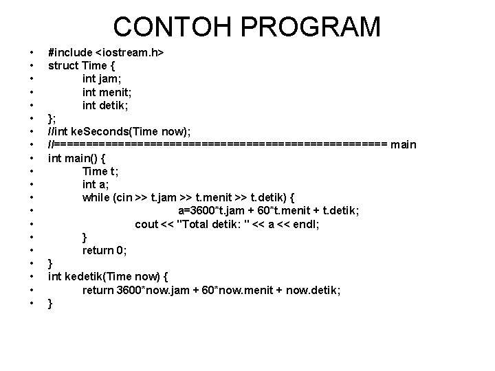 CONTOH PROGRAM • • • • • #include <iostream. h> struct Time { int CONTOH PROGRAM • • • • • #include <iostream. h> struct Time { int