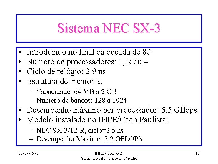 Sistema NEC SX-3 • • Introduzido no final da década de 80 Número de