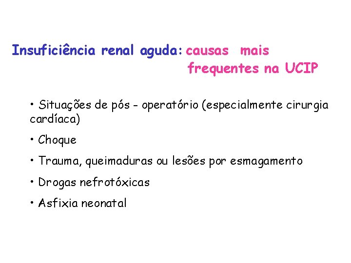 Insuficiência renal aguda: causas mais frequentes na UCIP • Situações de pós - operatório