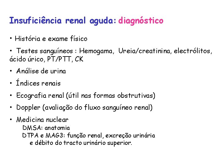 Insuficiência renal aguda: diagnóstico • História e exame físico • Testes sanguíneos : Hemogama,