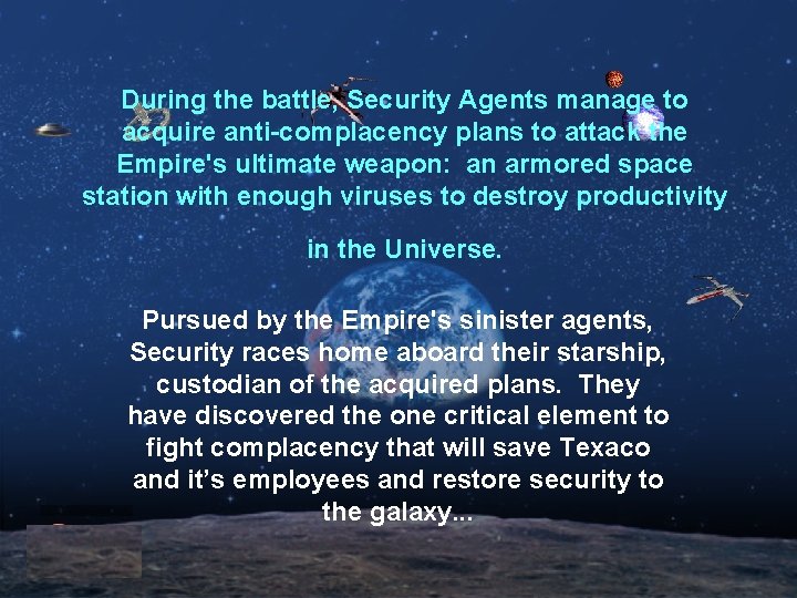 During the battle, Security Agents manage to acquire anti-complacency plans to attack the Empire's