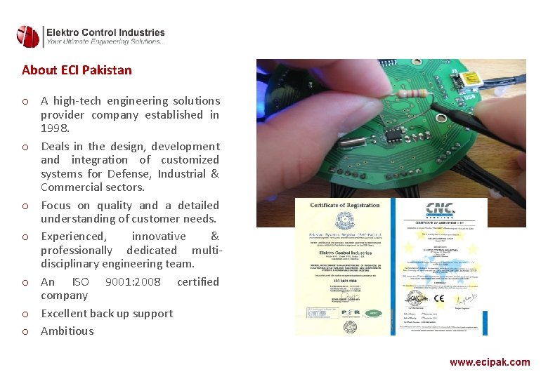 About ECI Pakistan o A high-tech engineering solutions provider company established in 1998. o About ECI Pakistan o A high-tech engineering solutions provider company established in 1998. o